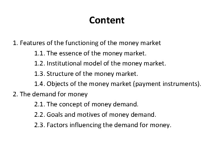Content 1. Features of the functioning of the money market 1. 1. The essence