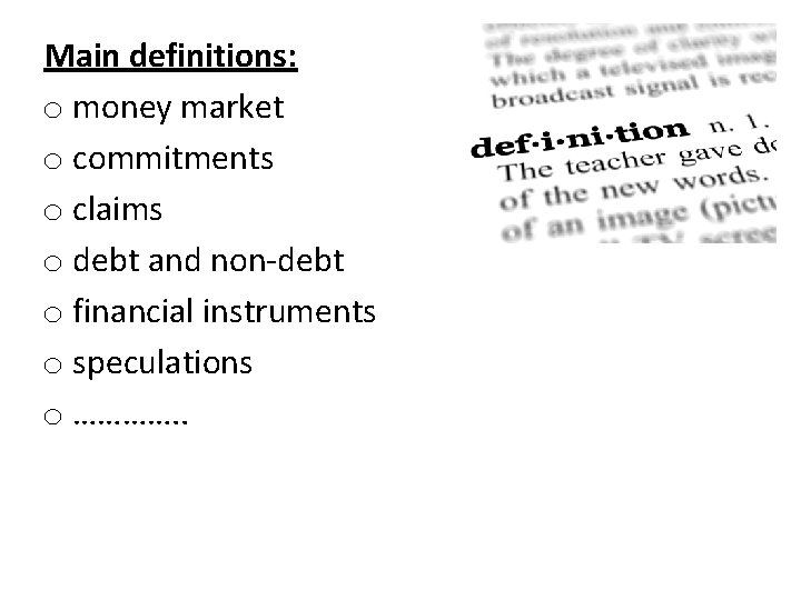 Main definitions: o money market o commitments o claims o debt and non-debt o