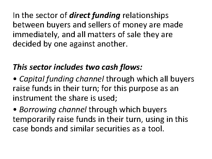 In the sector of direct funding relationships between buyers and sellers of money are