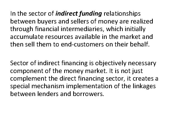 In the sector of indirect funding relationships between buyers and sellers of money are