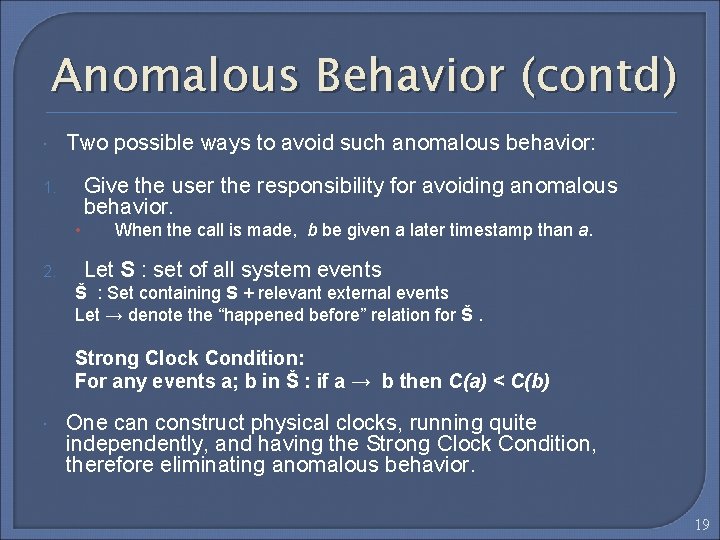Anomalous Behavior (contd) Two possible ways to avoid such anomalous behavior: Give the user
