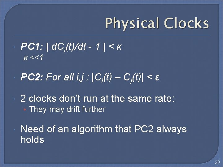 Physical Clocks PC 1: | d. Ci(t)/dt - 1 | < ĸ ĸ <<1