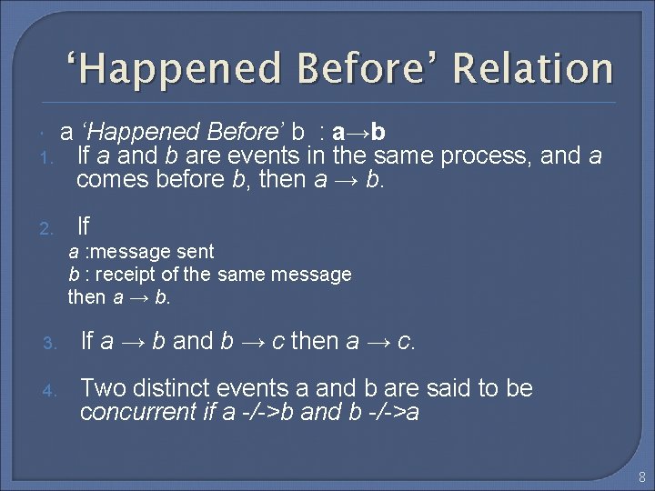 ‘Happened Before’ Relation 1. 2. a ‘Happened Before’ b : a→b If a and