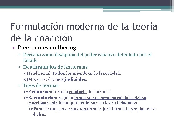 Formulación moderna de la teoría de la coacción • Precedentes en Ihering: ▫ Derecho