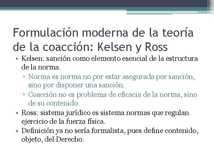 Formulación moderna de la teoría de la coacción: Kelsen y Ross • Kelsen: sanción
