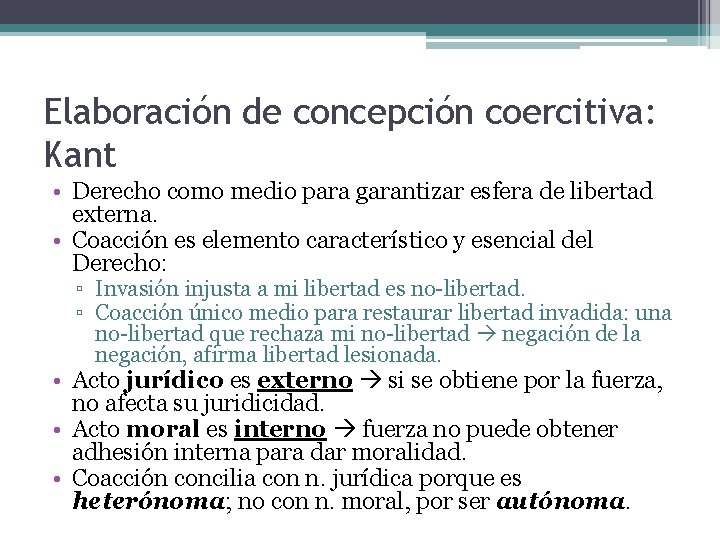 Elaboración de concepción coercitiva: Kant • Derecho como medio para garantizar esfera de libertad