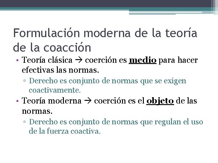 Formulación moderna de la teoría de la coacción • Teoría clásica coerción es medio