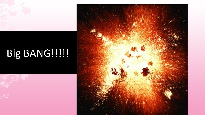 Big BANG!!!!! 