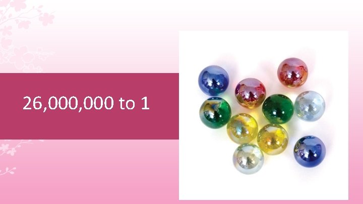 26, 000 to 1 