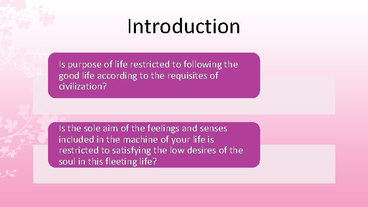 Introduction Is purpose of life restricted to following the good life according to the