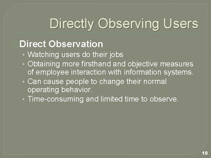 Directly Observing Users �Direct Observation • Watching users do their jobs • Obtaining more