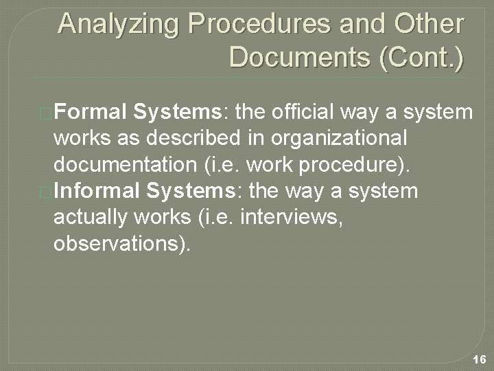 Analyzing Procedures and Other Documents (Cont. ) �Formal Systems: the official way a system