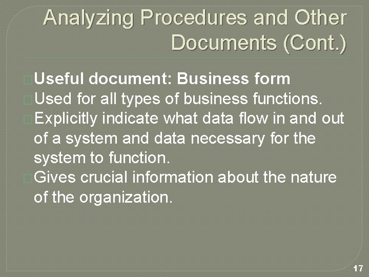 Analyzing Procedures and Other Documents (Cont. ) �Useful document: Business form �Used for all