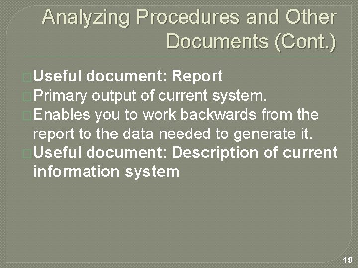 Analyzing Procedures and Other Documents (Cont. ) �Useful document: Report �Primary output of current