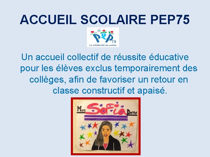 ACCUEIL SCOLAIRE PEP 75 Un accueil collectif de réussite éducative pour les élèves exclus