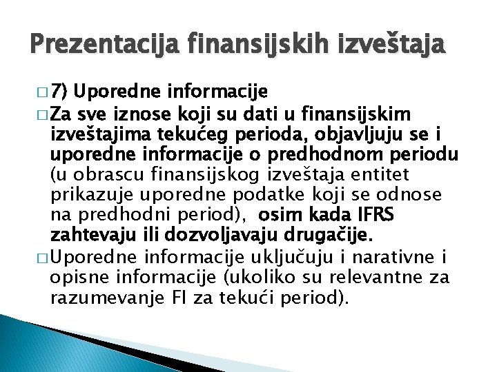 Prezentacija finansijskih izveštaja � 7) Uporedne informacije � Za sve iznose koji su dati