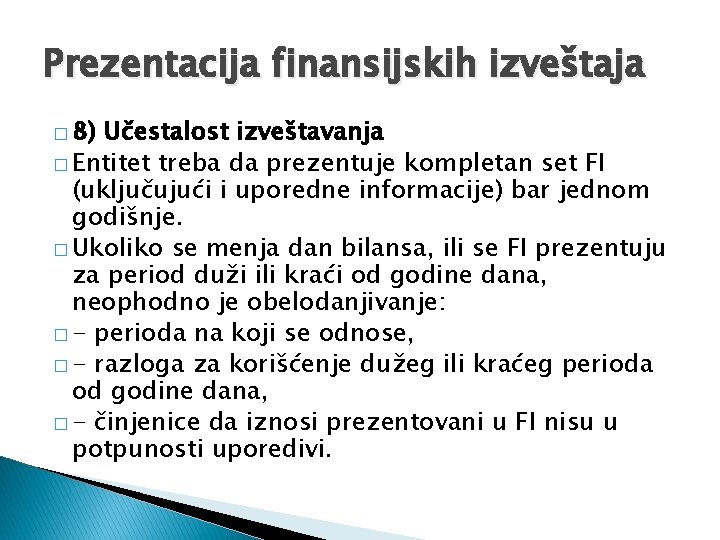 Prezentacija finansijskih izveštaja � 8) Učestalost izveštavanja � Entitet treba da prezentuje kompletan set