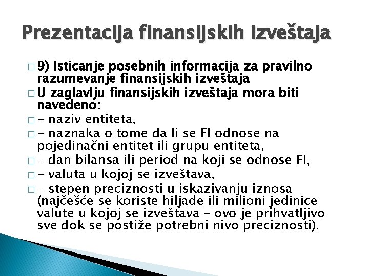 Prezentacija finansijskih izveštaja � 9) Isticanje posebnih informacija za pravilno razumevanje finansijskih izveštaja �