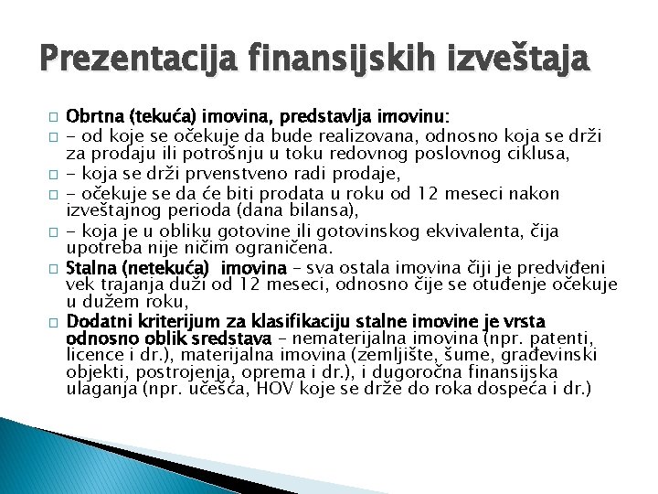 Prezentacija finansijskih izveštaja � � � � Obrtna (tekuća) imovina, predstavlja imovinu: - od