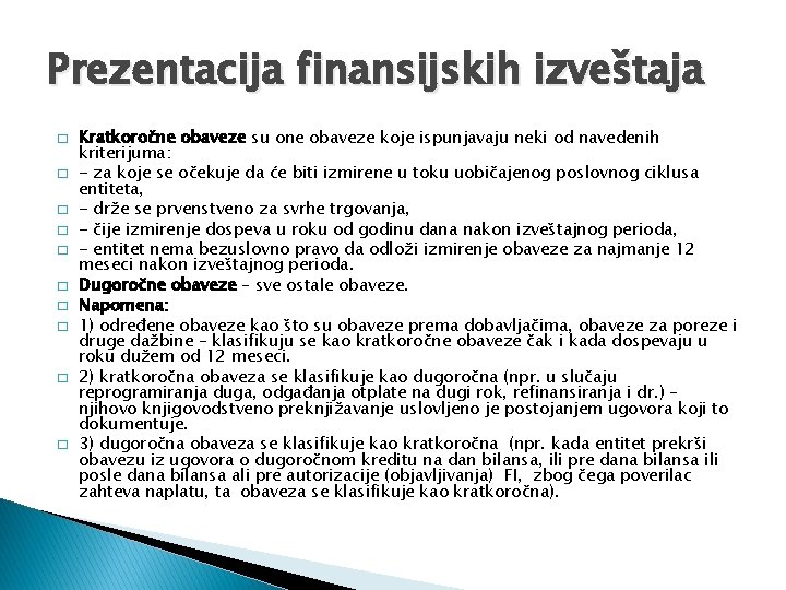 Prezentacija finansijskih izveštaja � � � � � Kratkoročne obaveze su one obaveze koje