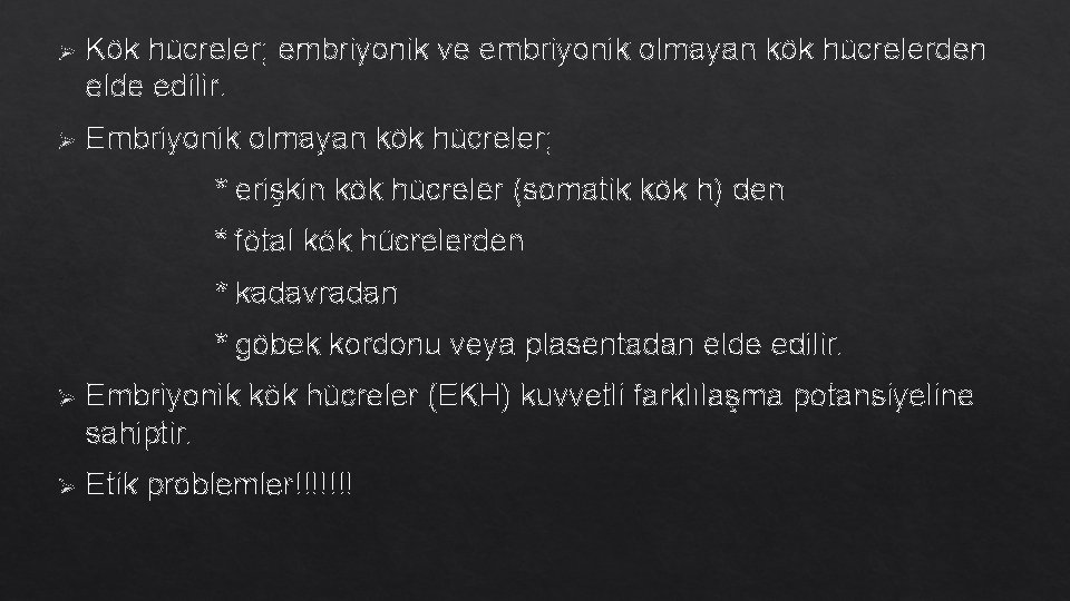 Ø Kök hücreler; embriyonik ve embriyonik olmayan kök hücrelerden elde edilir. Ø Embriyonik olmayan Ø Kök hücreler; embriyonik ve embriyonik olmayan kök hücrelerden elde edilir. Ø Embriyonik olmayan