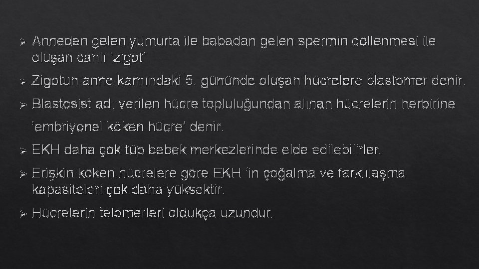 Ø Anneden gelen yumurta ile babadan gelen spermin döllenmesi ile oluşan canlı ‘zigot’ Ø Ø Anneden gelen yumurta ile babadan gelen spermin döllenmesi ile oluşan canlı ‘zigot’ Ø