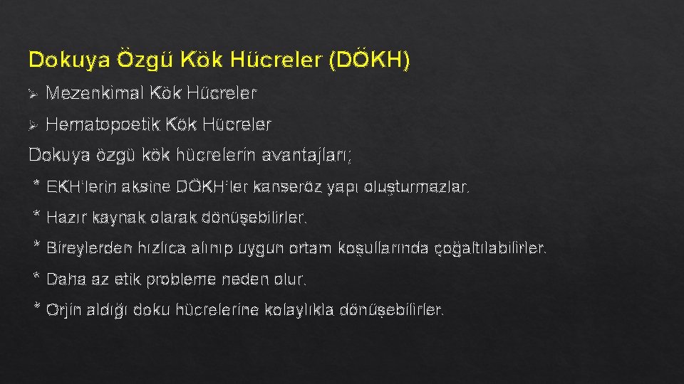 Dokuya Özgü Kök Hücreler (DÖKH) Ø Mezenkimal Kök Hücreler Ø Hematopoetik Kök Hücreler Dokuya Dokuya Özgü Kök Hücreler (DÖKH) Ø Mezenkimal Kök Hücreler Ø Hematopoetik Kök Hücreler Dokuya