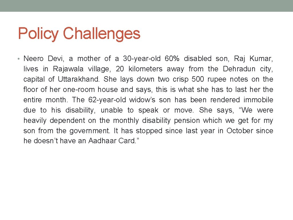 Policy Challenges • Neero Devi, a mother of a 30 -year-old 60% disabled son,