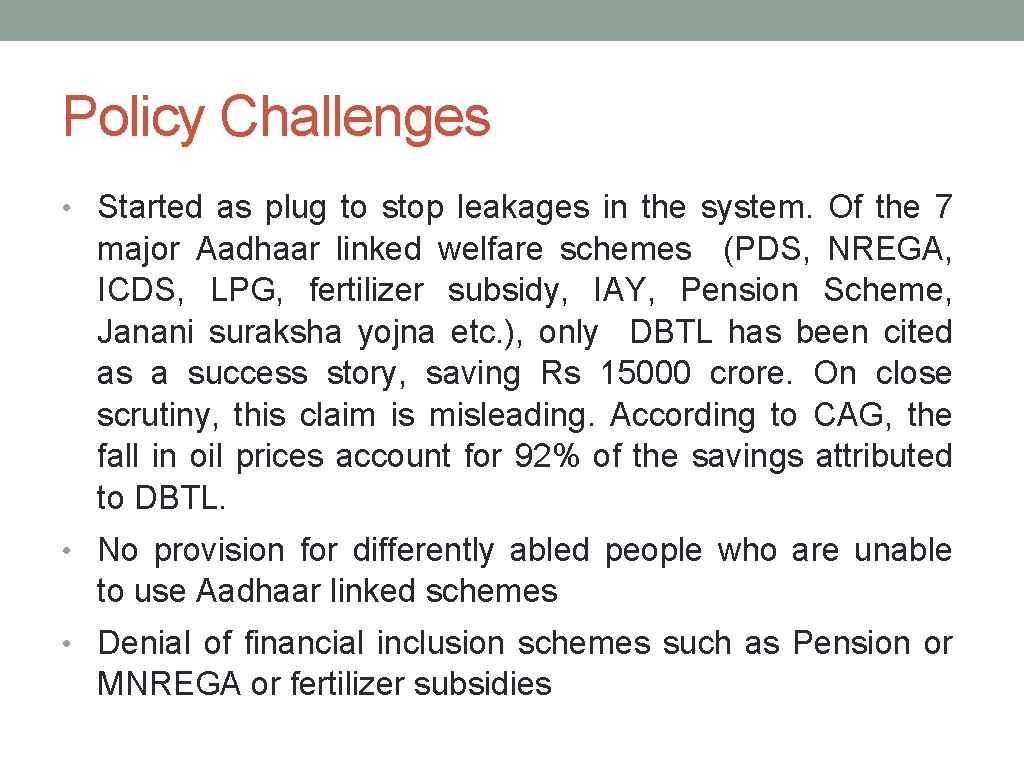 Policy Challenges • Started as plug to stop leakages in the system. Of the
