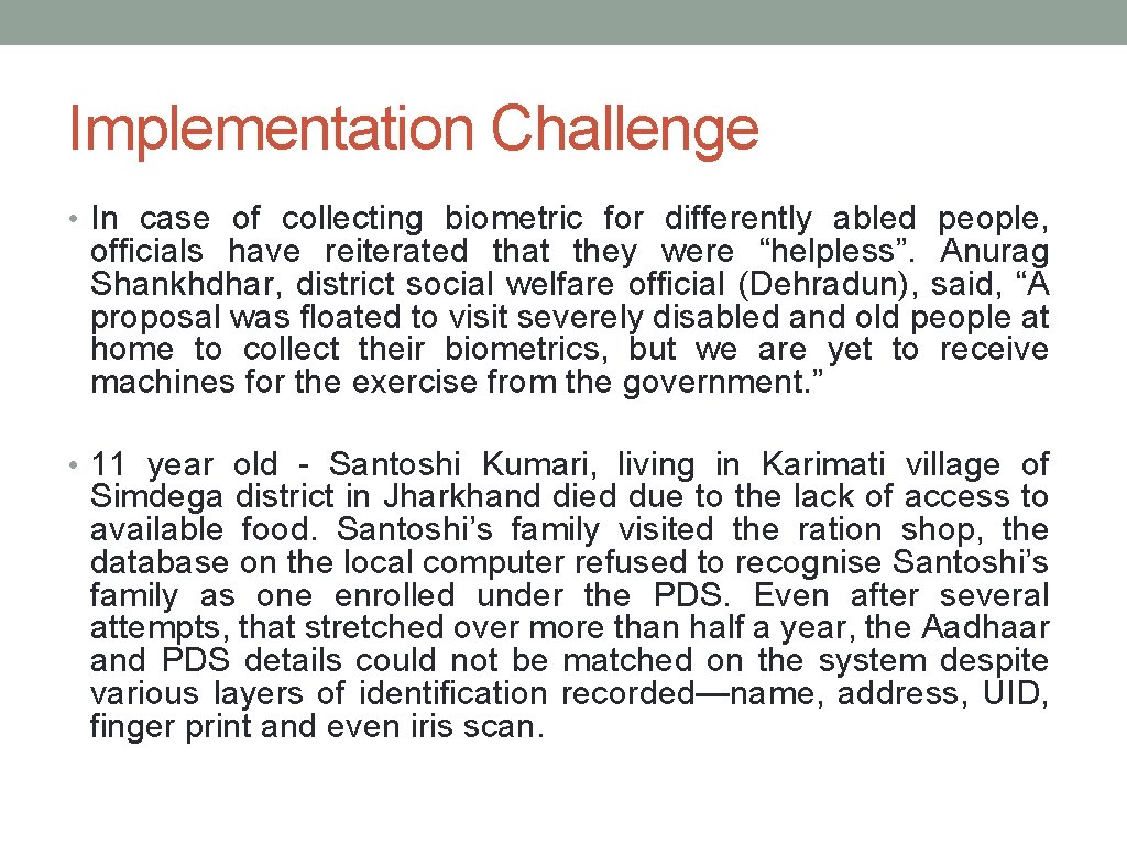 Implementation Challenge • In case of collecting biometric for differently abled people, officials have