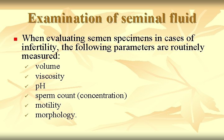 Examination of seminal fluid n When evaluating semen specimens in cases of infertility, the