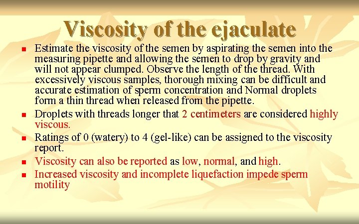 Viscosity of the ejaculate n n n Estimate the viscosity of the semen by