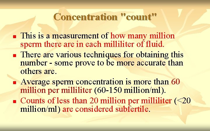 Concentration "count" n n This is a measurement of how many million sperm there