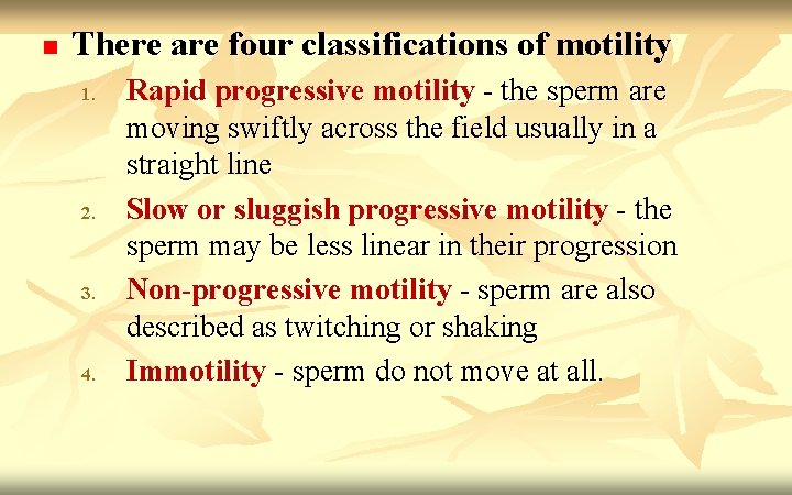 n There are four classifications of motility 1. 2. 3. 4. Rapid progressive motility