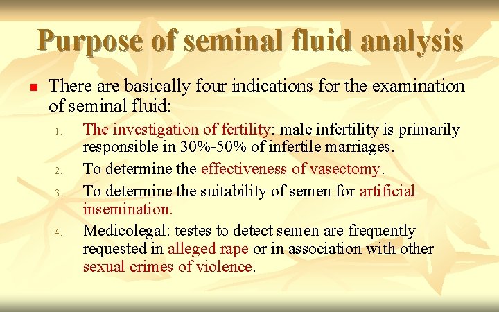 Purpose of seminal fluid analysis n There are basically four indications for the examination