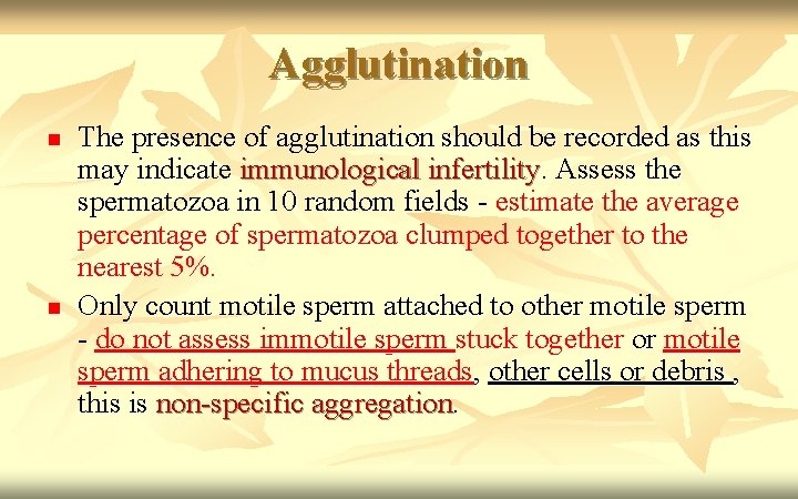 Agglutination n n The presence of agglutination should be recorded as this may indicate