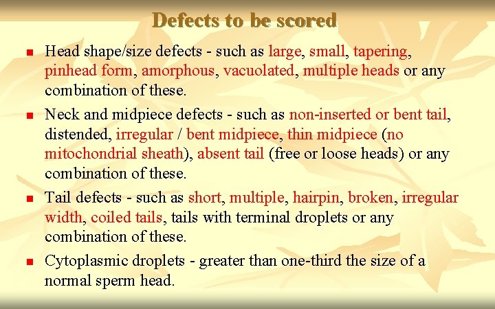 Defects to be scored n n Head shape/size defects - such as large, small,