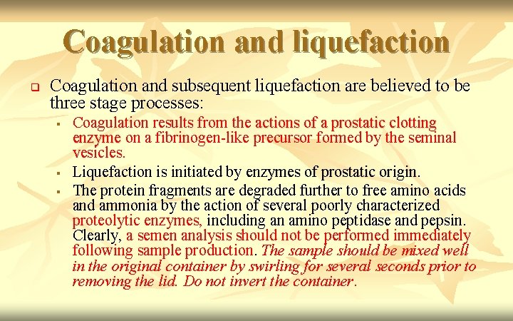 Coagulation and liquefaction q Coagulation and subsequent liquefaction are believed to be three stage