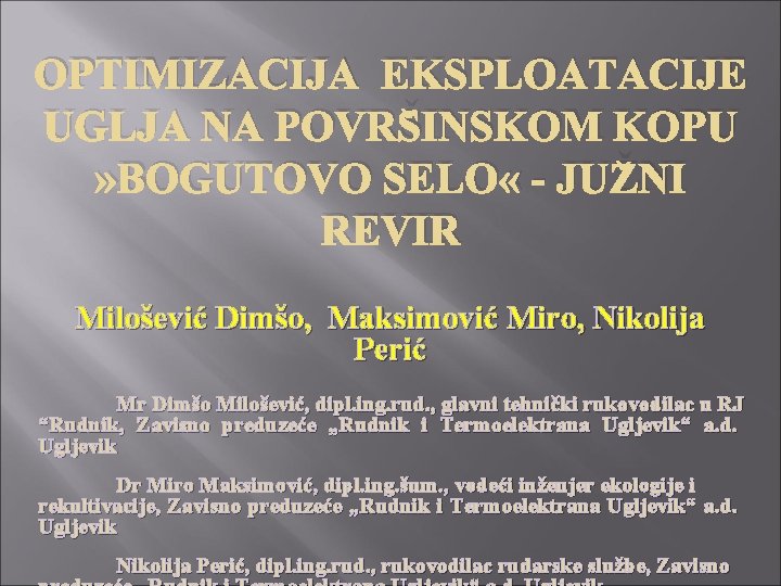 OPTIMIZACIJA EKSPLOATACIJE UGLJA NA POVRŠINSKOM KOPU » BOGUTOVO SELO « - JUŽNI REVIR Milošević