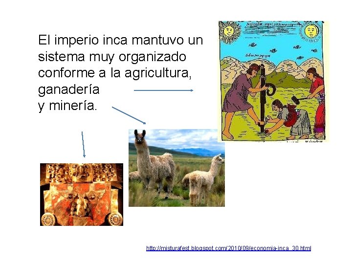 El imperio inca mantuvo un sistema muy organizado conforme a la agricultura, ganadería y