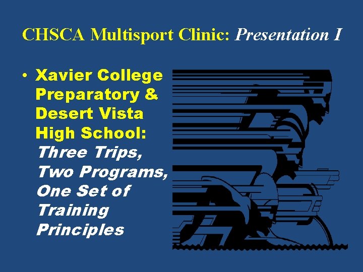 CHSCA Multisport Clinic: Presentation I • Xavier College Preparatory & Desert Vista High School: