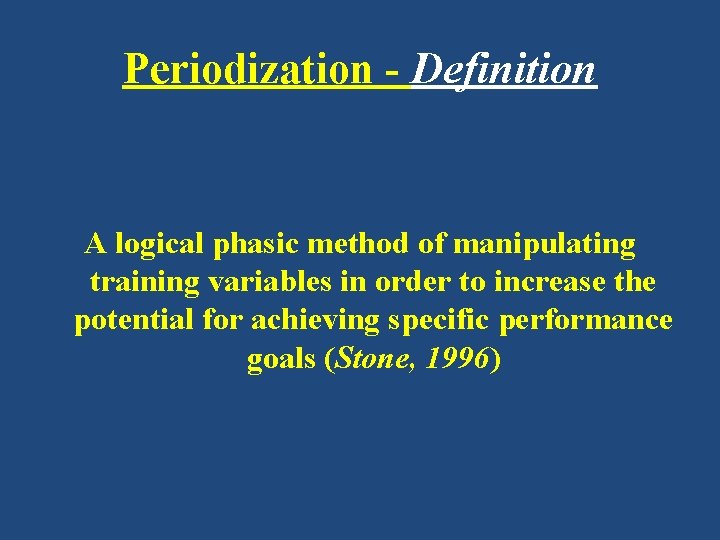 Periodization - Definition A logical phasic method of manipulating training variables in order to