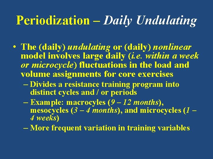 Periodization – Daily Undulating • The (daily) undulating or (daily) nonlinear model involves large