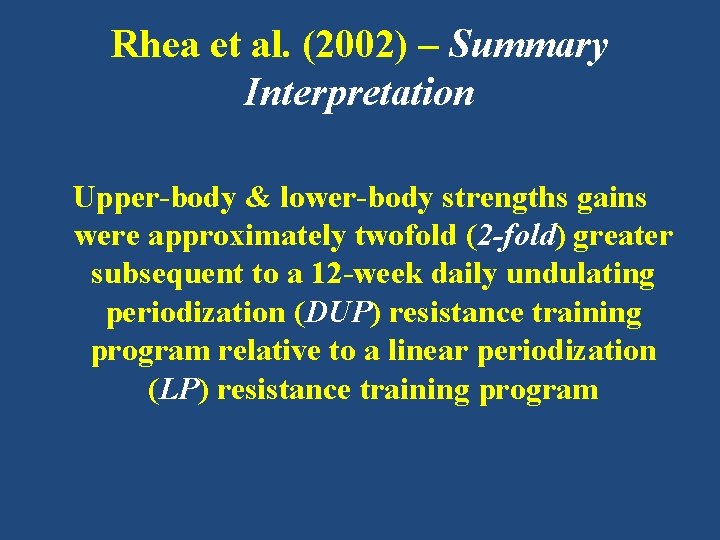 Rhea et al. (2002) – Summary Interpretation Upper-body & lower-body strengths gains were approximately