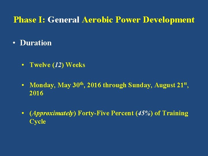 Phase I: General Aerobic Power Development • Duration • Twelve (12) Weeks • Monday,