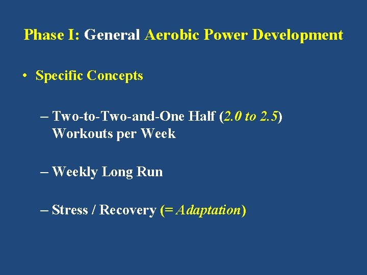 Phase I: General Aerobic Power Development • Specific Concepts – Two-to-Two-and-One Half (2. 0