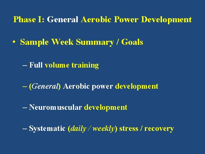 Phase I: General Aerobic Power Development • Sample Week Summary / Goals – Full