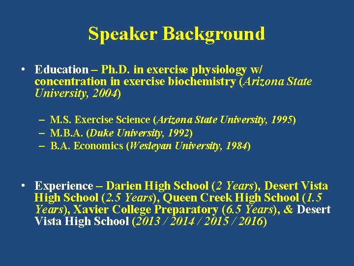 Speaker Background • Education – Ph. D. in exercise physiology w/ concentration in exercise