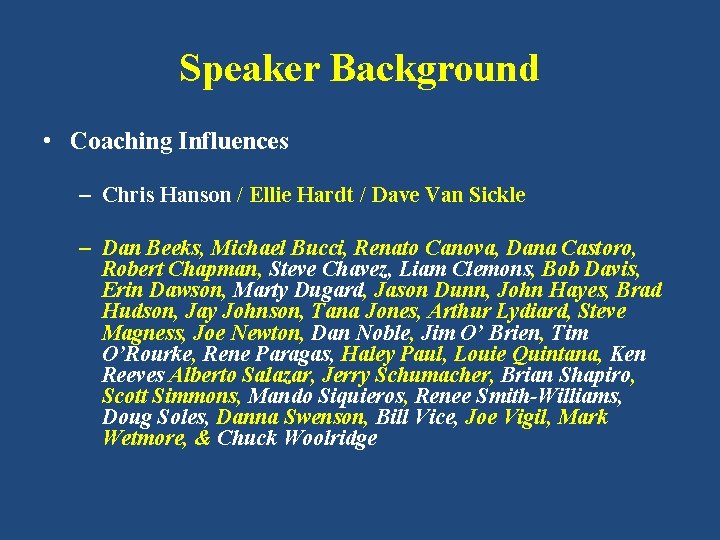 Speaker Background • Coaching Influences – Chris Hanson / Ellie Hardt / Dave Van