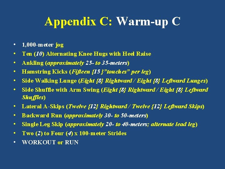 Appendix C: Warm-up C • • • 1, 000 -meter jog Ten (10) Alternating